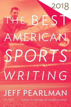 Cover of the book The Best American Sports Writing 2018 by Scott Jurek, Steve Friedman