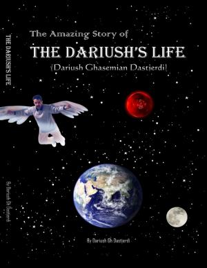 Cover of the book The Amazing Story of Dariush's Life (Dariush Ghasemian Dastjerdi) by Rabbi Simon Altaf Hakohen