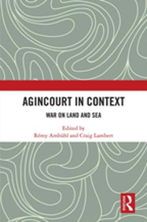 Cover of the book Agincourt in Context by Jacqueline S. Ismael, Tareq Y. Ismael, Glenn Perry