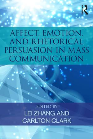 Cover of the book Affect, Emotion, and Rhetorical Persuasion in Mass Communication by 