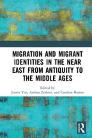 Cover of the book Migration and Migrant Identities in the Near East from Antiquity to the Middle Ages by Wendy Berliner, Deborah Eyre
