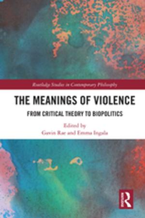 Cover of the book The Meanings of Violence by Joel C. Cantor, Alan C. Monheit