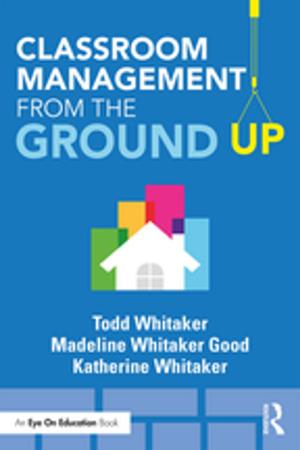 Cover of the book Classroom Management From the Ground Up by R Paul Maiden