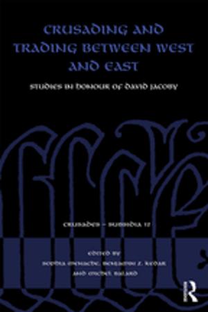Cover of the book Crusading and Trading between West and East by Austin Woolrych