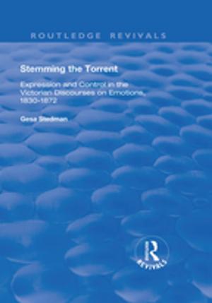 Cover of the book Stemming the Torrent: Expression and Control in the Victorian Discourses on Emotion, 1830-1872 by William M. Carpenter, David G. Wiencek, James R. Lilley