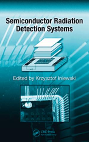Cover of the book Semiconductor Radiation Detection Systems by Michael O’Byrne, Bidisha Ghosh, Franck Schoefs, Vikram Pakrashi