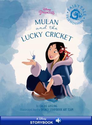 Cover of the book Disney Princess: Mulan's Fairy-Tale Friendship: The Lucky Cricket by Jonathan Stroud