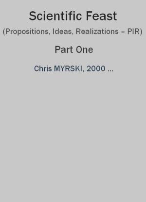 Cover of the book Scientific Feast (Propositions, Ideas, Realizations – PIR) — Part One by Chris Myrski