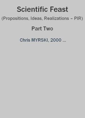 Cover of the book Scientific Feast (Propositions, Ideas, Realizations – PIR) — Part Two by Chris Myrski