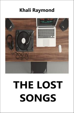 Cover of the book The Lost Songs by Khali Raymond