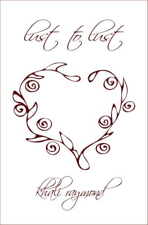 Cover of the book Lust to Lust by Khali Raymond