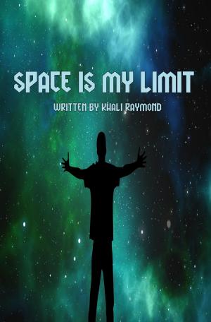 Cover of the book Space Is My Limit by Khali Raymond