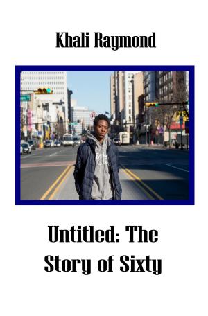 Cover of the book Untitled: The Story of Sixty by Khali Raymond