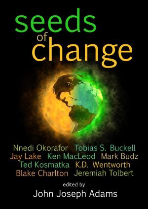 Cover of the book Seeds of Change by John Joseph Adams, Robin McKinley, Carrie Vaughn