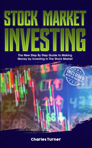 Cover of Stock Market Investing: The New Step By Step Guide to Making Money by Investing in The Stock Market