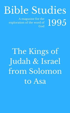 Book cover of Bible Studies 1995 - The Kings of Judah and Israel from Solomon to Asa