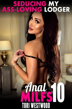 Cover of Seducing My Ass-Loving Lodger! : Anal MILFs 10 (MILF Erotica Anal Sex Erotica Age Gap Erotica First Time Erotica)