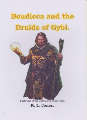 Cover of the book Boudiccia and the Druids of Gybi. by Robert Carter
