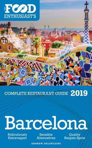 bigCover of the book Barcelona - 2019 - The Food Enthusiast’s Complete Restaurant Guide by 