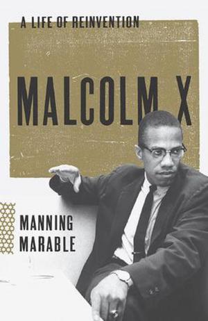 Cover of the book Malcolm X: A Life of Reinvention by J Powers