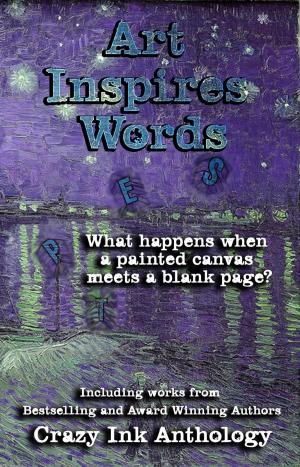 Cover of the book Art Inspires Words by Erin Lee, Rena Marin, Sara Schoen, Jim Ody, J. V. Stanley, Lorah Jaiyn, Chelsi Davis