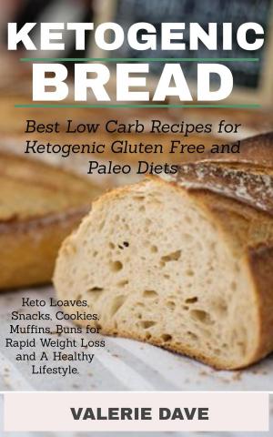 Cover of the book Ketogenic Bread: Best Low Carb Recipes for Ketogenic, Gluten Free and Paleo Diets. Keto Loaves, Snacks, Cookies, Muffins, Buns for Rapid Weight Loss and A Healthy Lifestyle. by Kelli Rae