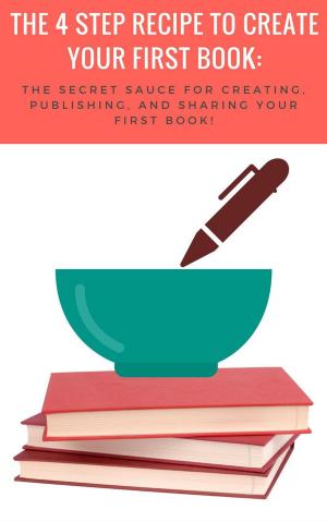 Cover of The 4-Step Recipe to Create Your First Book