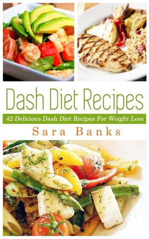 Book cover of Dash Diet Recipes: 42 Delicioous Dash Diet Recipes For Weight Loss