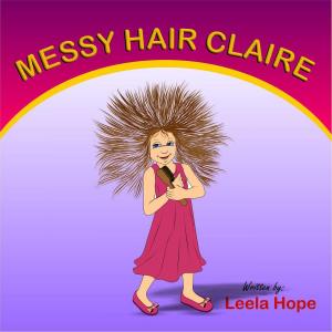 Cover of the book Messy Hair Claire by leela hope