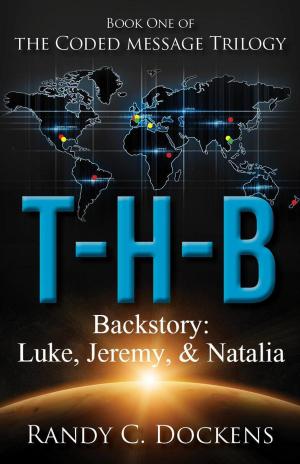 Cover of the book Backstory to T-H-B: Luke, Jeremy, & Natalia by Victor C. Funk