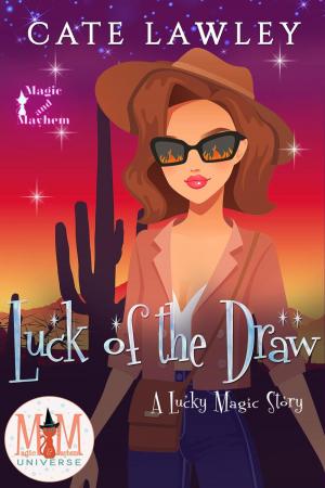 Cover of the book Luck of the Draw: Magic and Mayhem Universe by Katherine Hawthorne