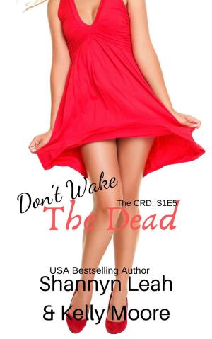 Cover of the book Don't Wake the Dead by Shannyn Leah, Kelly Moore