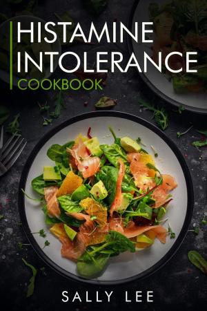 Book cover of Histamine Intolerance Cookbook: Low-Histamine Breakfast, Snacks, Appetizers, Soups, Main Course and Dessert Recipes for Histamine Intolerance