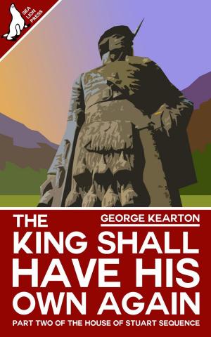 Cover of the book The King Shall Have His Own Again by Tom Black, George Kearton, Jack Tindale, David Hoggard, Bob Mumby, Greg Grant, Tom Anderson, Chris Nash, Ed Feery, Paul Hynes