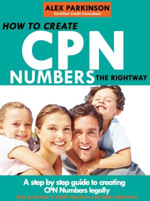 Cover of How to Create CPN Numbers the Right Way: a Step by Step Guide to Creating CPN Numbers Legally