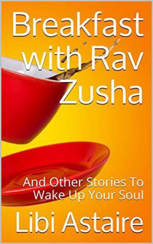 Cover of Breakfast with Rav Zusha and Other Stories to Wake Up Your Soul