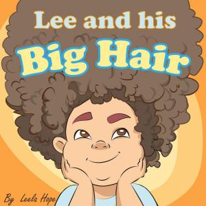 Cover of the book Lee and His Big Hair by leela hope