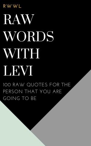 Cover of the book RWWL Raw Words With Levi by Aunt Lily