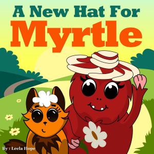 Cover of the book A New Hat for Myrtle by leela hope