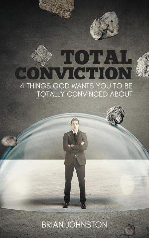 bigCover of the book Total Conviction - 4 Things God Wants You To Be Fully Convinced About by 