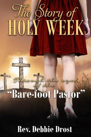Cover of the book The Story of Holy Week by Ali Parker