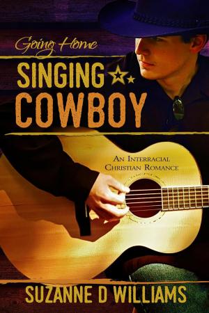 Cover of the book Singing Cowboy: Going Home by Suzanne D. Williams
