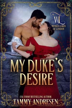 Cover of the book My Duke's Desire by Tammy Andresen