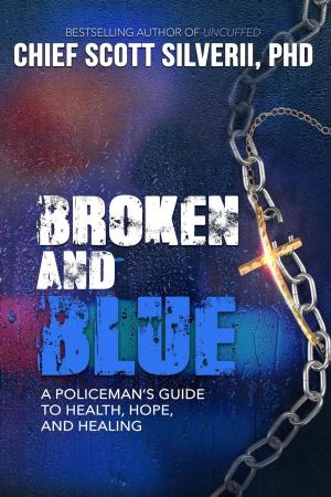 Book cover of Broken and Blue: A Policeman's Guide to Health, Hope and Healing