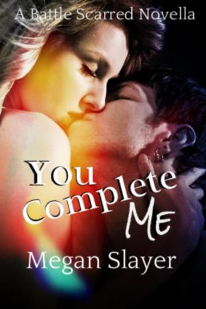 Cover of the book You Complete Me by Megan Slayer