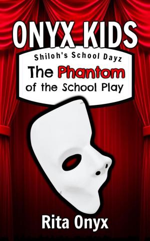 Cover of the book Onyx Kids Shiloh's School Dayz #3 The Phantom of the School Play by Chris Evans