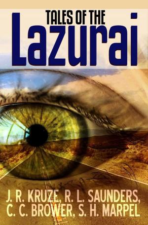 Cover of the book Tales of the Lazurai by J. R. Kruze, C. C. Brower
