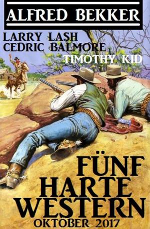 Cover of the book Fünf harte Western Oktober 2017 by Alfred Bekker, A. F. Morland, Pete Hackett, Thomas West