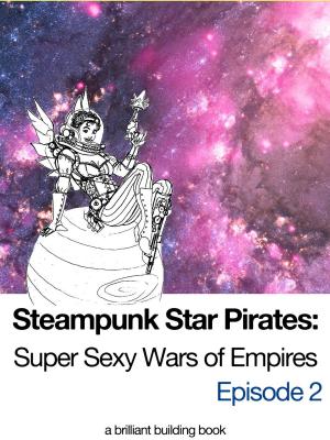 Cover of Steampunk Star Pirates: Super Sexy Wars of Empires Episode 2
