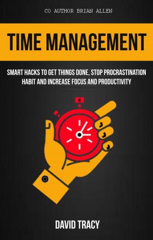 Book cover of Time Management: Smart Hacks to Get Things Done, Stop Procrastination Habit and Increase Focus and Productivity